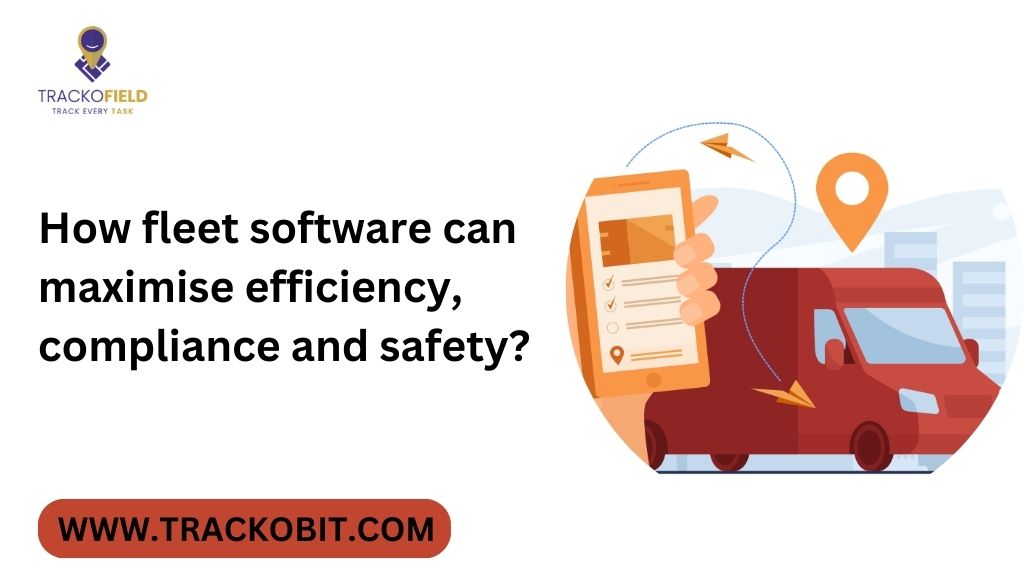 How fleet software can maximise efficiency, compliance and safety?