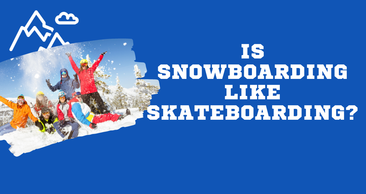 Is Snowboarding Like Skateboarding