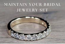 How to Care for and Maintain Your Bridal Jewelry Set