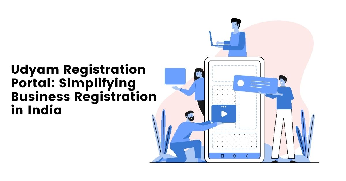Udyam Registration Portal: Simplifying Business Registration in India